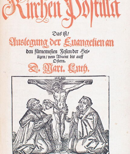 Kirchen Postilla. Das ist, Auslegung der Euangelien an den fürnemesten Festen der Heiligen, vom Aduent bis auff Ostern, Martin Luther, Wittenberg, 1562, gedruckt bei Hans Lufft Wartburg-Stiftung, Bibliothek, Sig. Th 11. Titelblatt
